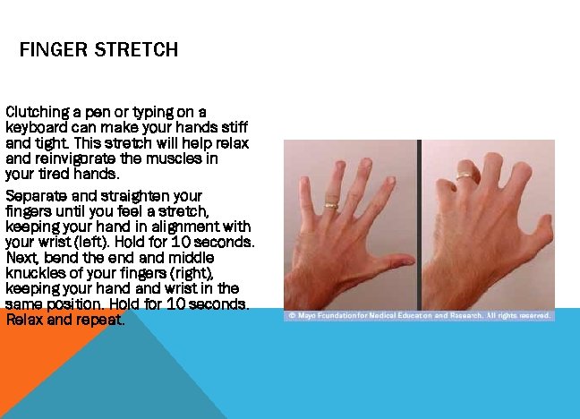 FINGER STRETCH Clutching a pen or typing on a keyboard can make your hands