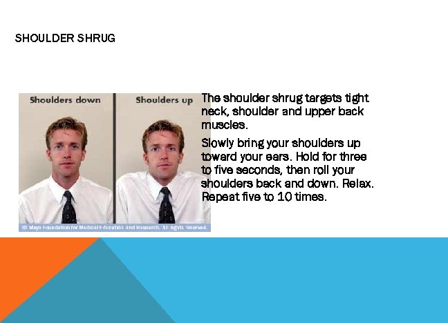 SHOULDER SHRUG The shoulder shrug targets tight neck, shoulder and upper back muscles. Slowly