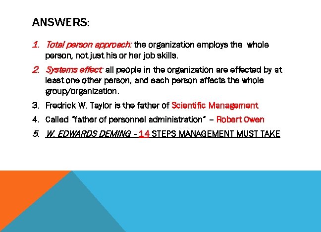 ANSWERS: 1. Total person approach: the organization employs the whole person, not just his