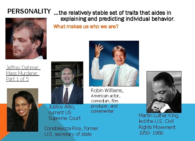 PERSONALITY …the relatively stable set of traits that aides in explaining and predicting individual