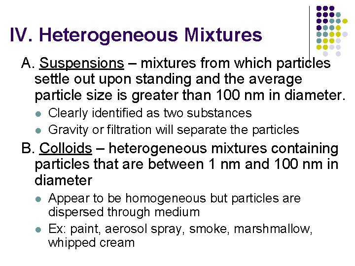 IV. Heterogeneous Mixtures A. Suspensions – mixtures from which particles settle out upon standing