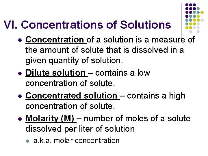 VI. Concentrations of Solutions l l Concentration of a solution is a measure of