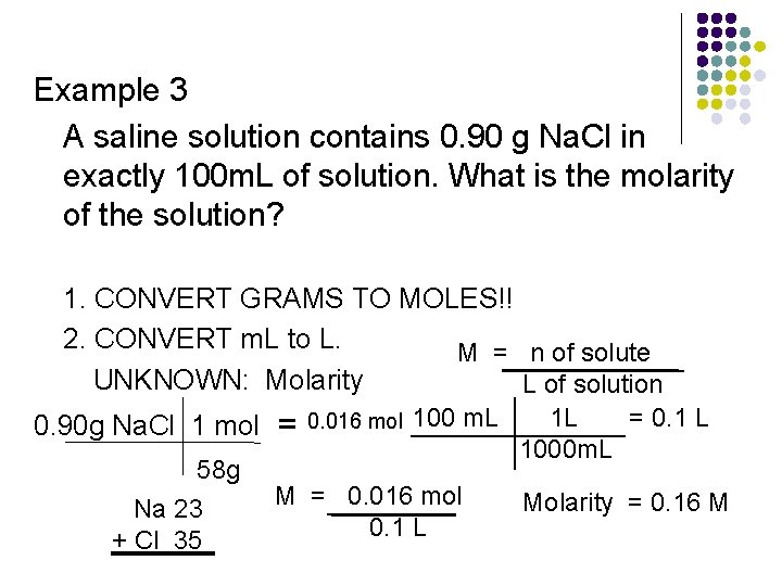 Example 3 A saline solution contains 0. 90 g Na. Cl in exactly 100