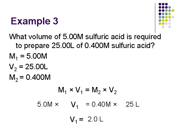 Example 3 What volume of 5. 00 M sulfuric acid is required to prepare