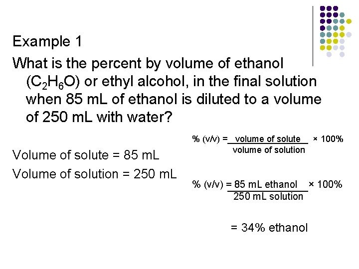 Example 1 What is the percent by volume of ethanol (C 2 H 6