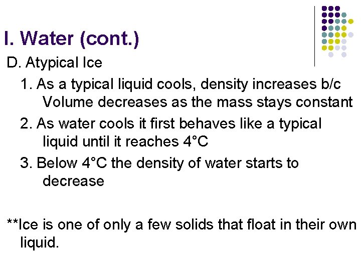 I. Water (cont. ) D. Atypical Ice 1. As a typical liquid cools, density