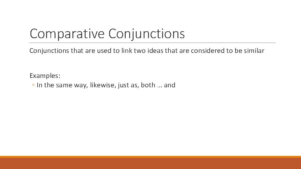 Comparative Conjunctions that are used to link two ideas that are considered to be