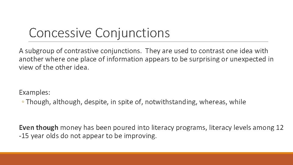 Concessive Conjunctions A subgroup of contrastive conjunctions. They are used to contrast one idea