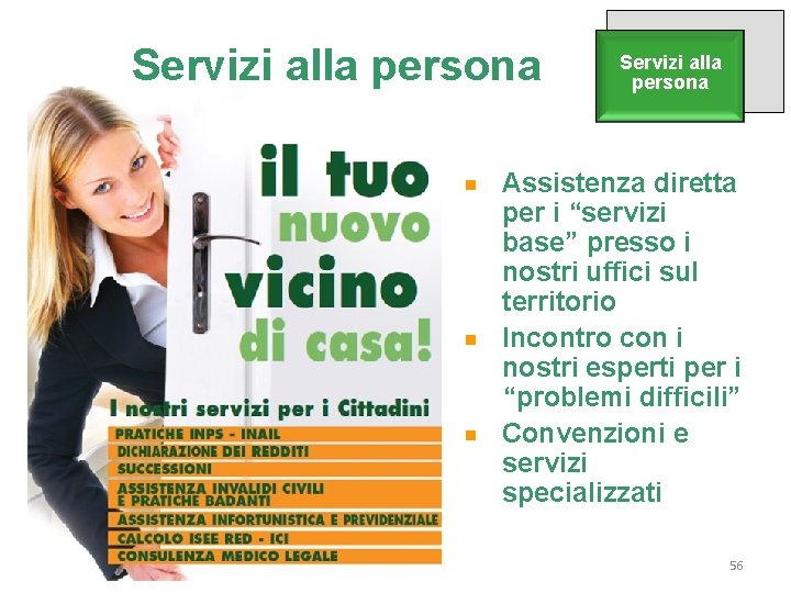 Servizi alla persona Assistenza diretta per i “servizi base” presso i nostri uffici sul