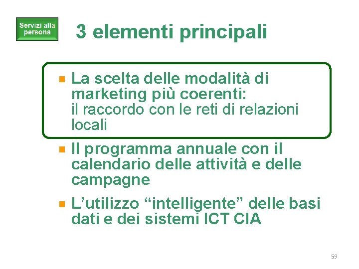 3 elementi principali La scelta delle modalità di marketing più coerenti: il raccordo con