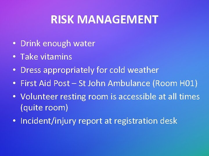 RISK MANAGEMENT Drink enough water Take vitamins Dress appropriately for cold weather First Aid