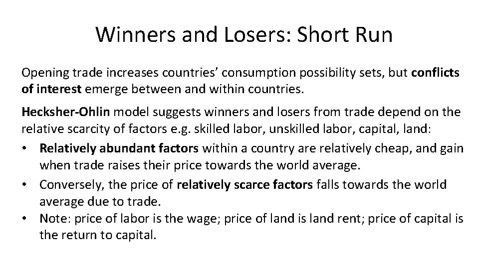 Winners and Losers: Short Run Opening trade increases countries’ consumption possibility sets, but conflicts