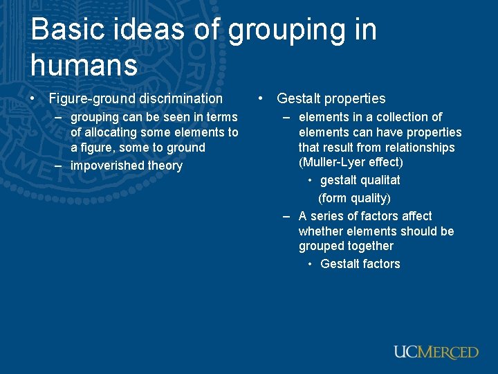 Basic ideas of grouping in humans • Figure-ground discrimination – grouping can be seen Basic ideas of grouping in humans • Figure-ground discrimination – grouping can be seen