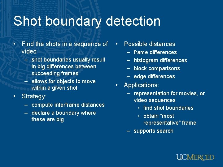 Shot boundary detection • Find the shots in a sequence of video – shot