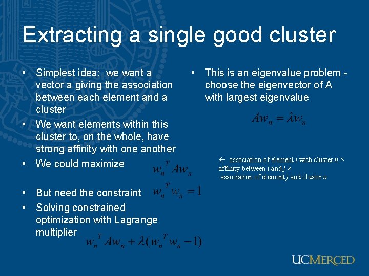 Extracting a single good cluster • Simplest idea: we want a vector a giving
