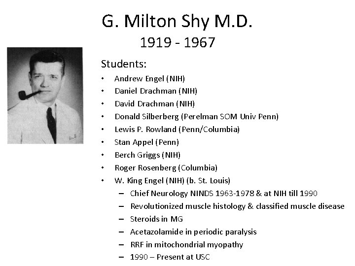 G. Milton Shy M. D. 1919 - 1967 Students: • • • Andrew Engel
