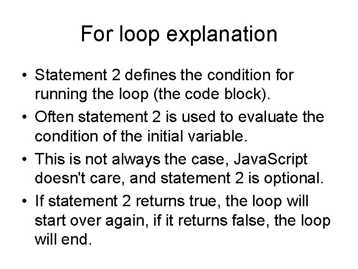 For loop explanation • Statement 2 defines the condition for running the loop (the