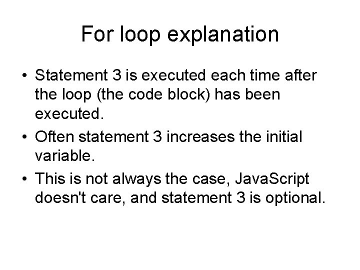 For loop explanation • Statement 3 is executed each time after the loop (the