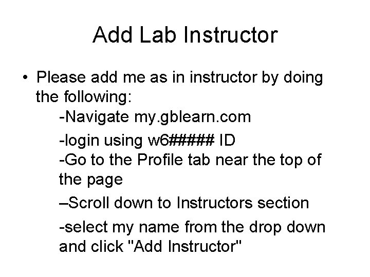 Add Lab Instructor • Please add me as in instructor by doing the following: