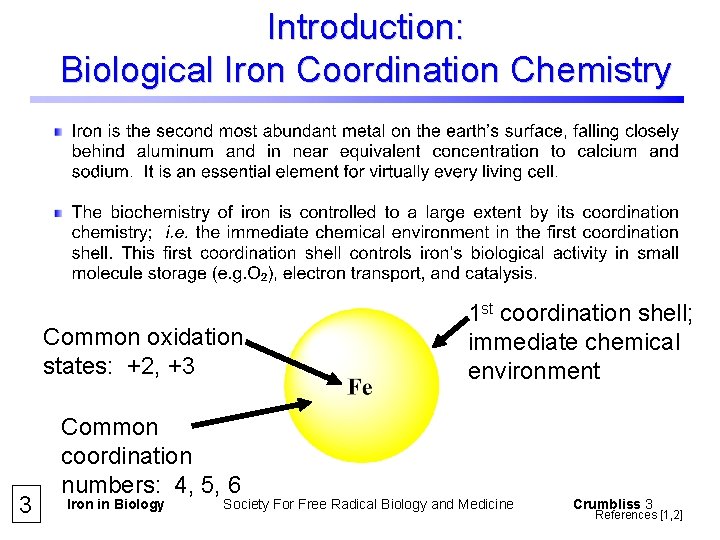 Introduction: Biological Iron Coordination Chemistry Common oxidation states: +2, +3 3 Common coordination numbers: