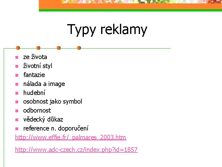 Typy reklamy ze života n životní styl n fantazie n nálada a image n