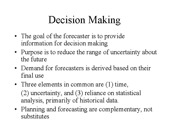 Decision Making • The goal of the forecaster is to provide information for decision
