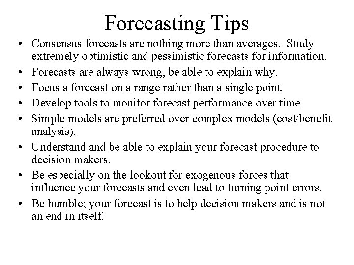 Forecasting Tips • Consensus forecasts are nothing more than averages. Study extremely optimistic and
