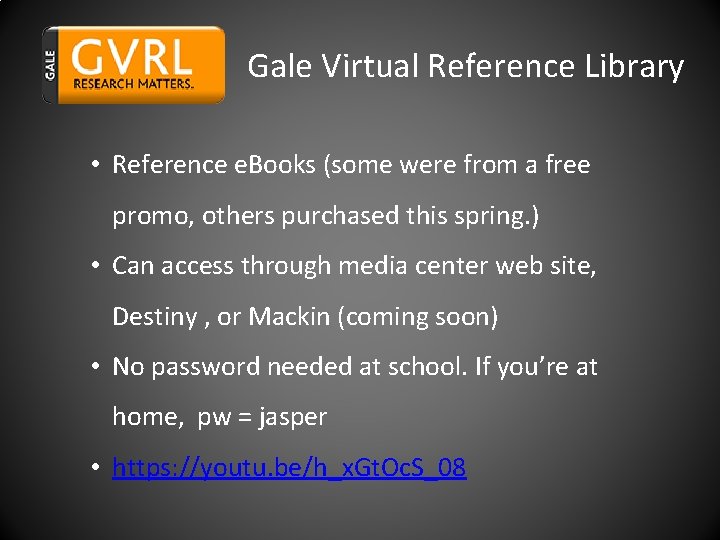 Gale Virtual Reference Library • Reference e. Books (some were from a free promo,