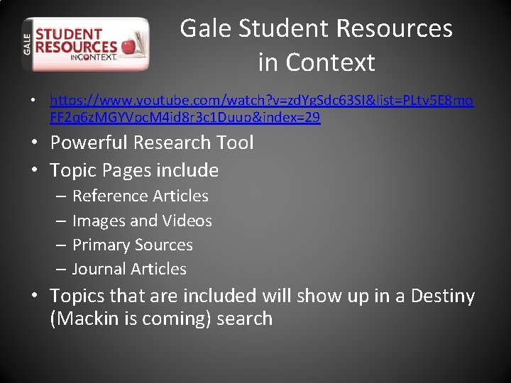 Gale Student Resources in Context • https: //www. youtube. com/watch? v=zd. Yg. Sdc 63