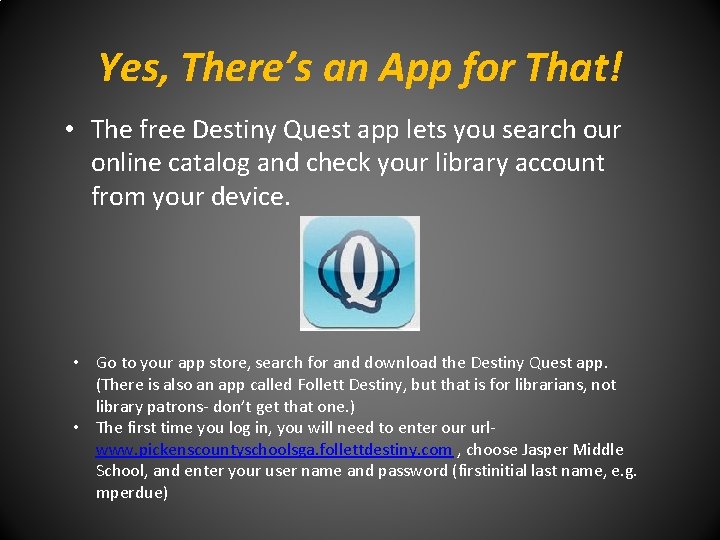 Yes, There’s an App for That! • The free Destiny Quest app lets you