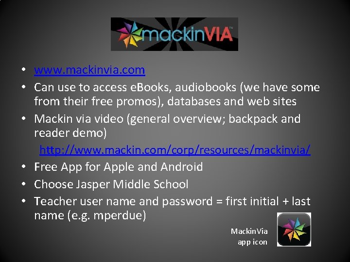  • www. mackinvia. com • Can use to access e. Books, audiobooks (we