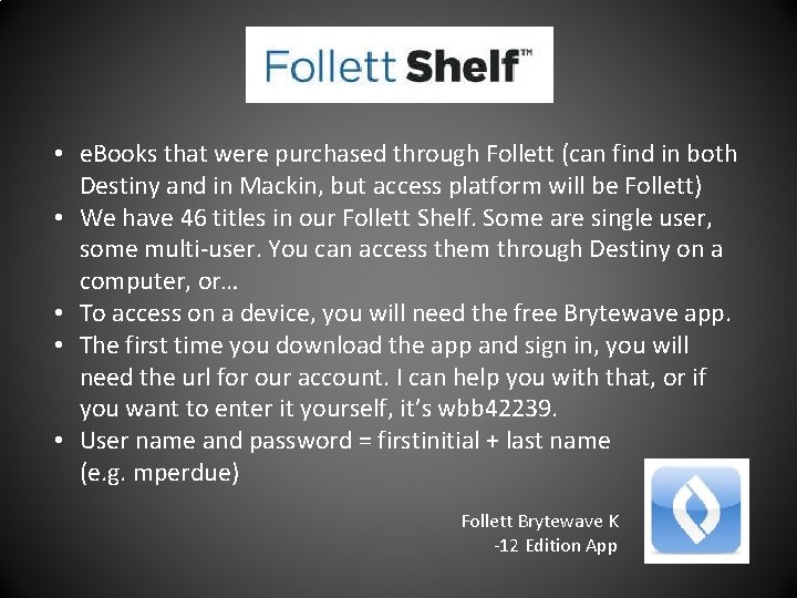  • e. Books that were purchased through Follett (can find in both Destiny