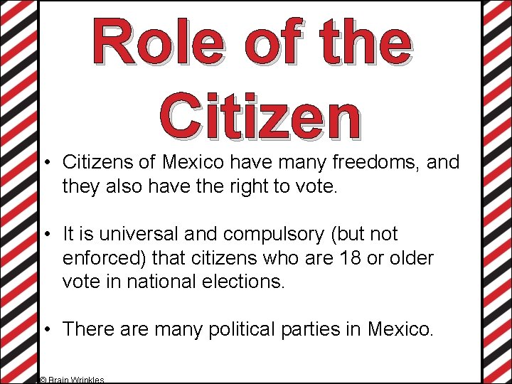 Role of the Citizen • Citizens of Mexico have many freedoms, and they also