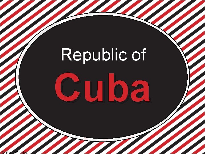 Republic of Cuba © Brain Wrinkles 