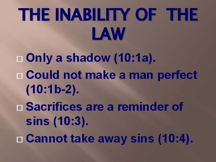 THE INABILITY OF THE LAW Only a shadow (10: 1 a). Could not make