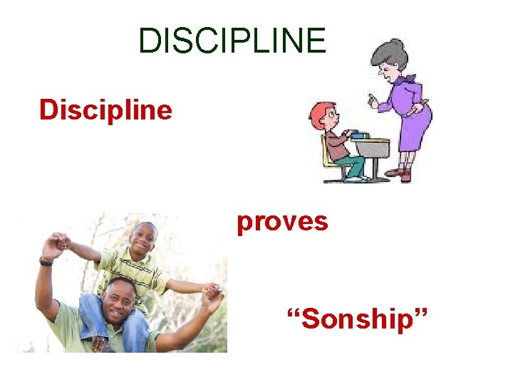 DISCIPLINE Discipline proves “Sonship” 
