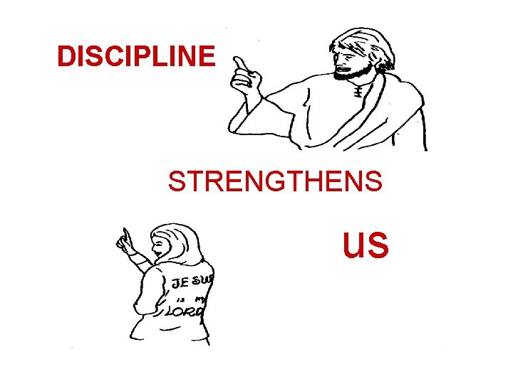DISCIPLINE STRENGTHENS us 