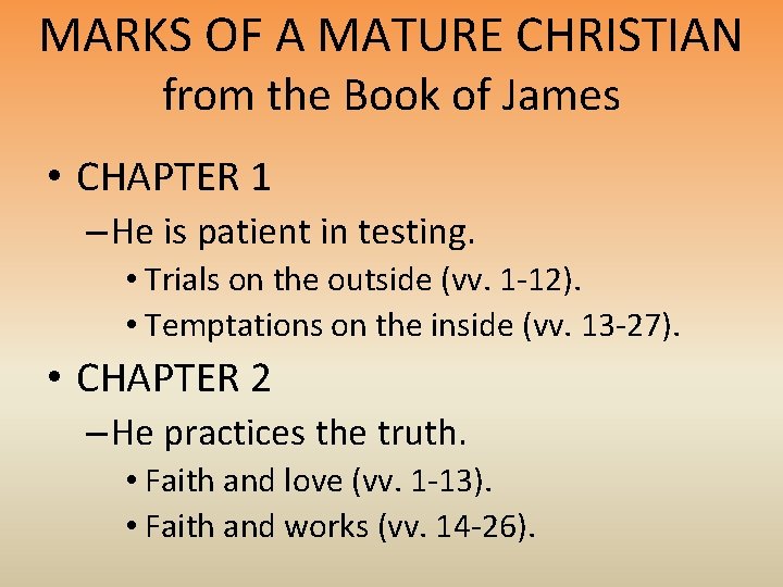 MARKS OF A MATURE CHRISTIAN from the Book of James • CHAPTER 1 –