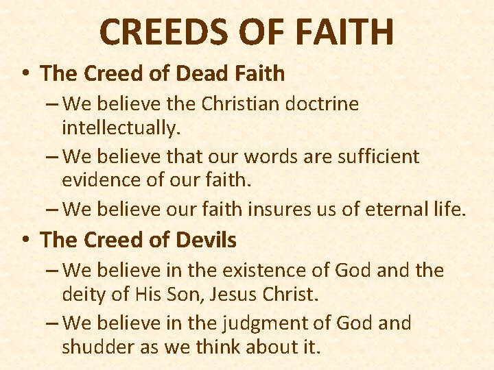 CREEDS OF FAITH • The Creed of Dead Faith – We believe the Christian