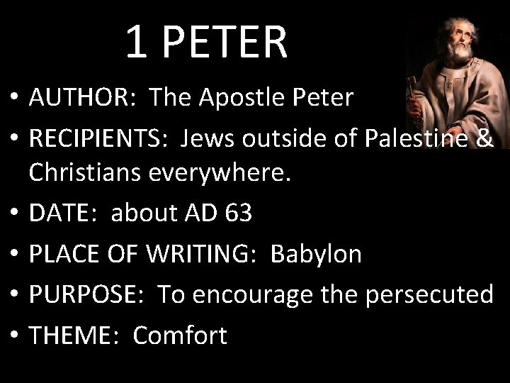 1 PETER • AUTHOR: The Apostle Peter • RECIPIENTS: Jews outside of Palestine &