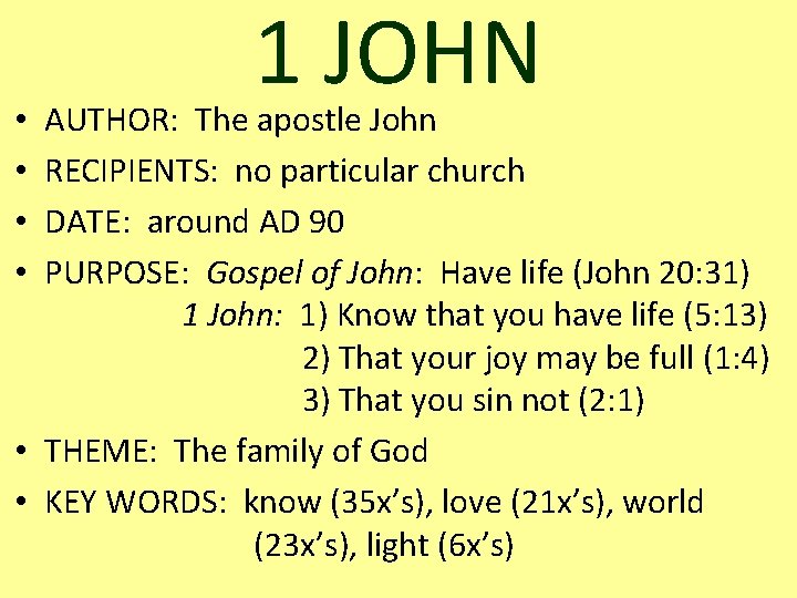 1 JOHN AUTHOR: The apostle John RECIPIENTS: no particular church DATE: around AD 90