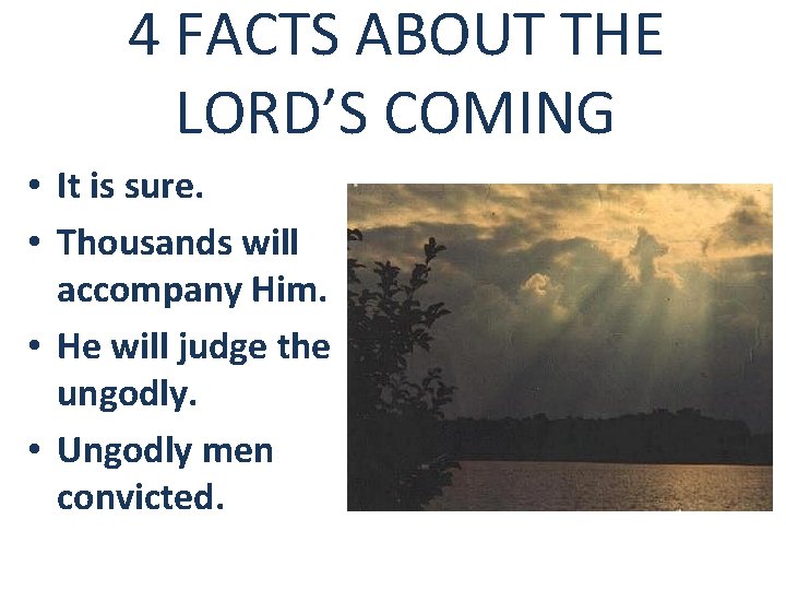 4 FACTS ABOUT THE LORD’S COMING • It is sure. • Thousands will accompany