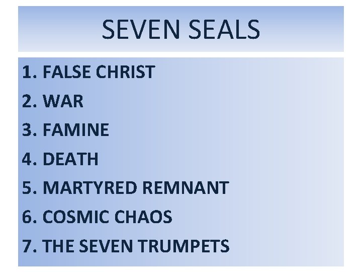 SEVEN SEALS 1. FALSE CHRIST 2. WAR 3. FAMINE 4. DEATH 5. MARTYRED REMNANT
