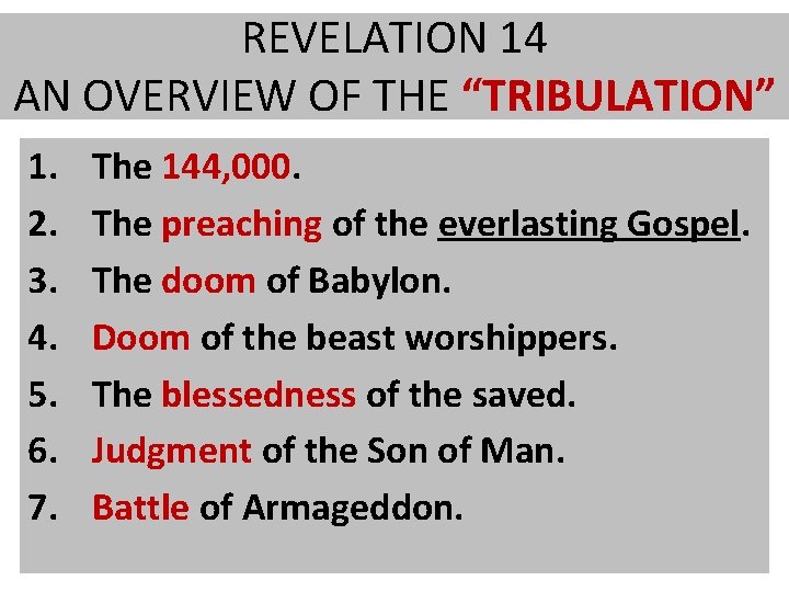 REVELATION 14 AN OVERVIEW OF THE “TRIBULATION” 1. 2. 3. 4. 5. 6. 7.