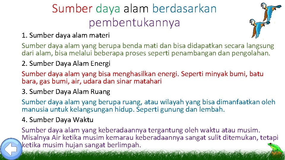 Sumber daya alam berdasarkan pembentukannya 1. Sumber daya alam materi Sumber daya alam yang