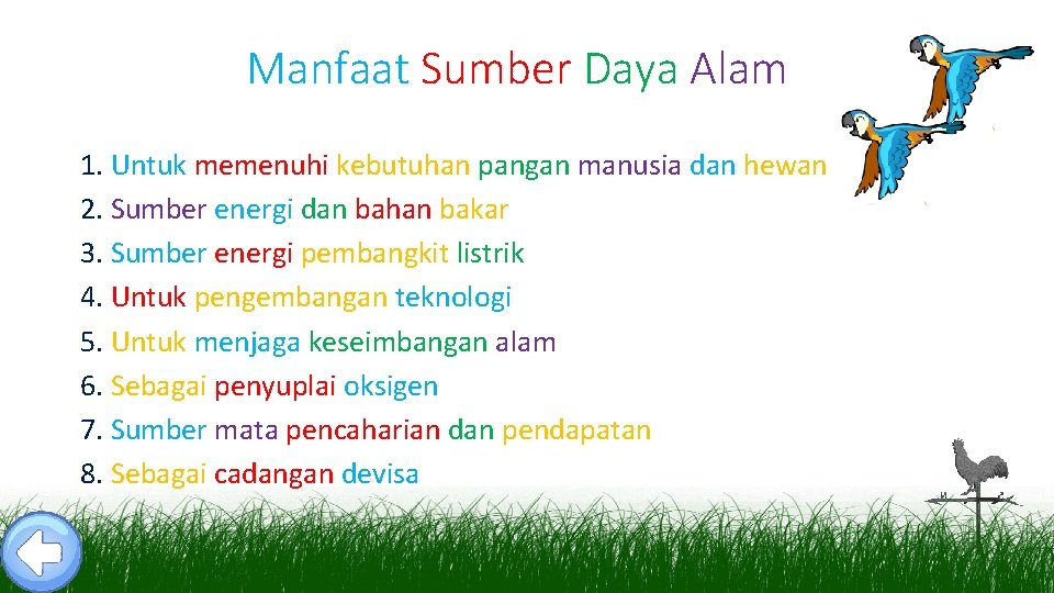 Manfaat Sumber Daya Alam 1. Untuk memenuhi kebutuhan pangan manusia dan hewan 2. Sumber