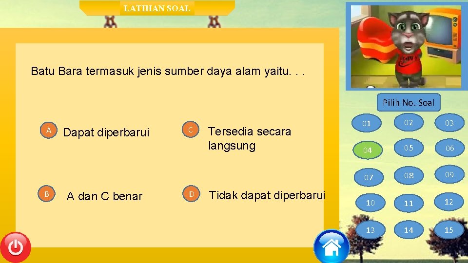 LATIHAN SOAL Batu Bara termasuk jenis sumber daya alam yaitu. . . Pilih No.