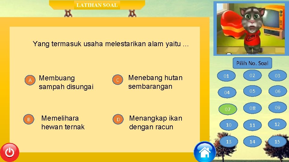 LATIHAN SOAL Yang termasuk usaha melestarikan alam yaitu. . . Pilih No. Soal A