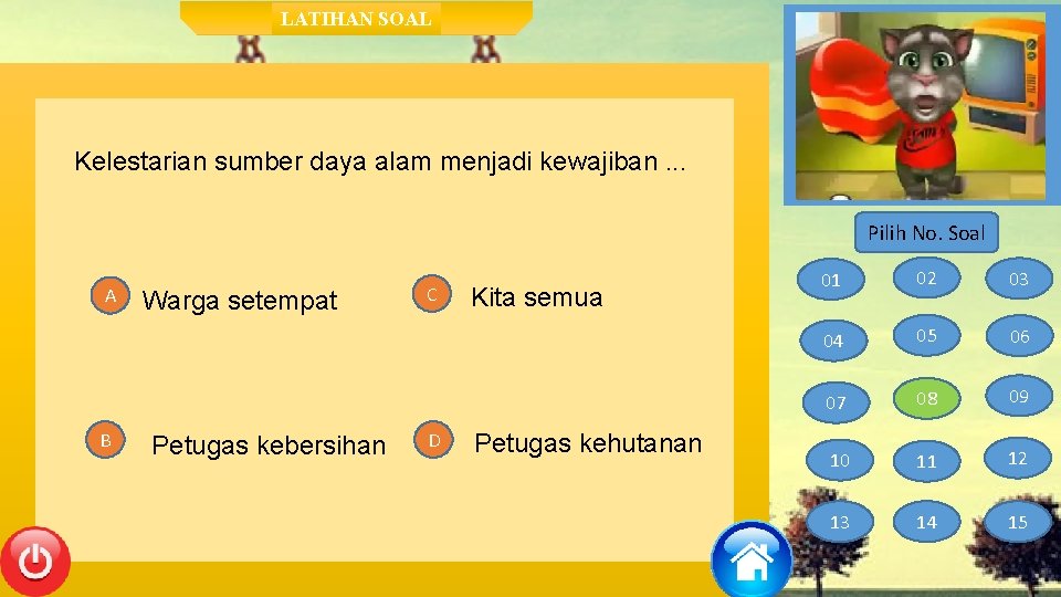 LATIHAN SOAL Kelestarian sumber daya alam menjadi kewajiban. . . Pilih No. Soal A