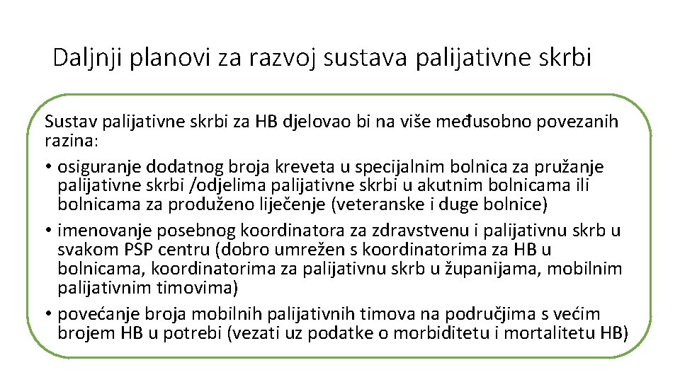 Daljnji planovi za razvoj sustava palijativne skrbi Sustav palijativne skrbi za HB djelovao bi